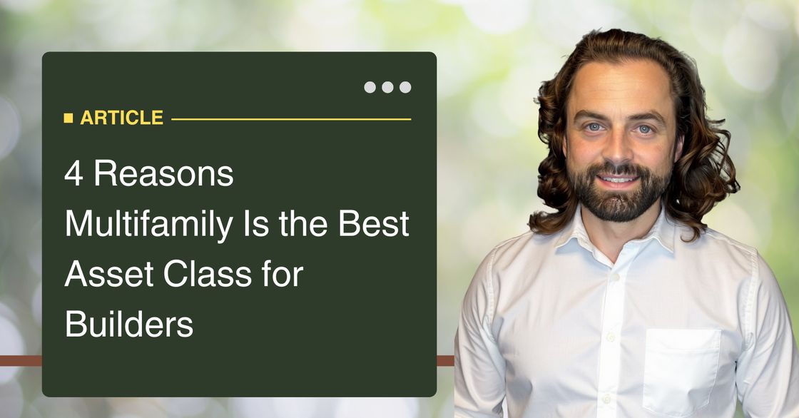 4 Reasons Multifamily Is the Best Asset Class for Builders