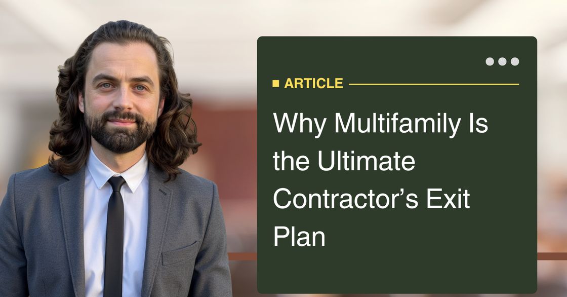 Why Multifamily Is the Ultimate Contractor’s Exit Plan