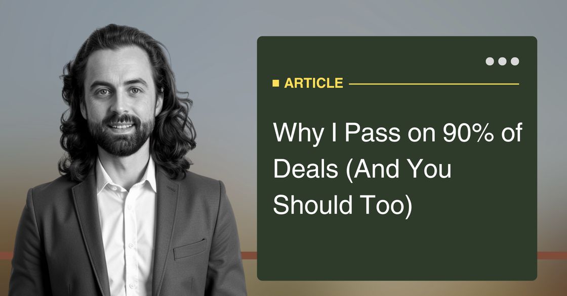 Why I Pass on 90% of Deals (And You Should Too)
