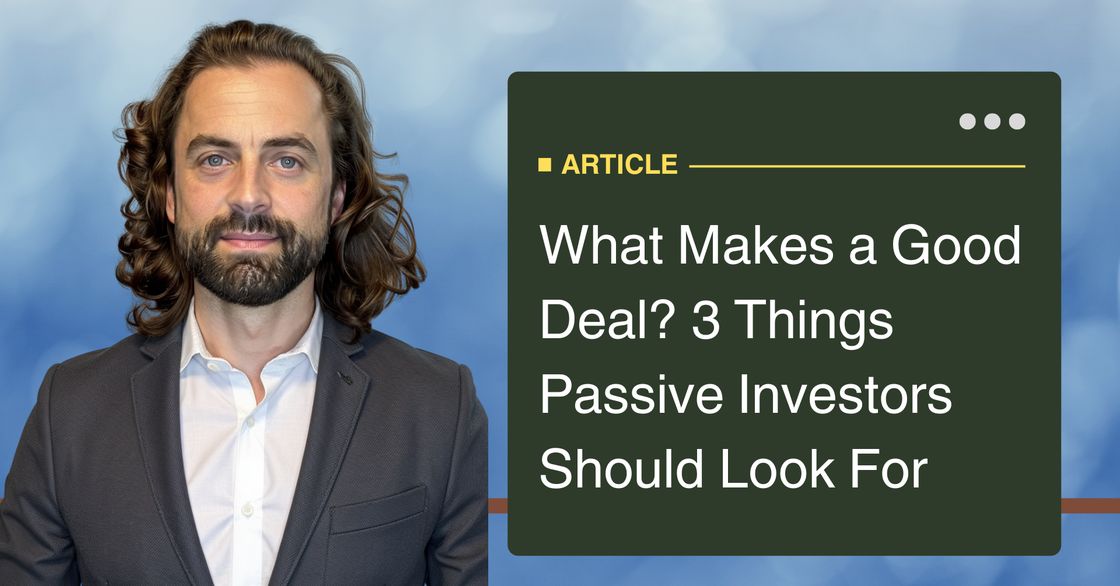 What Makes a Good Deal? 3 Things Passive Investors Should Look For