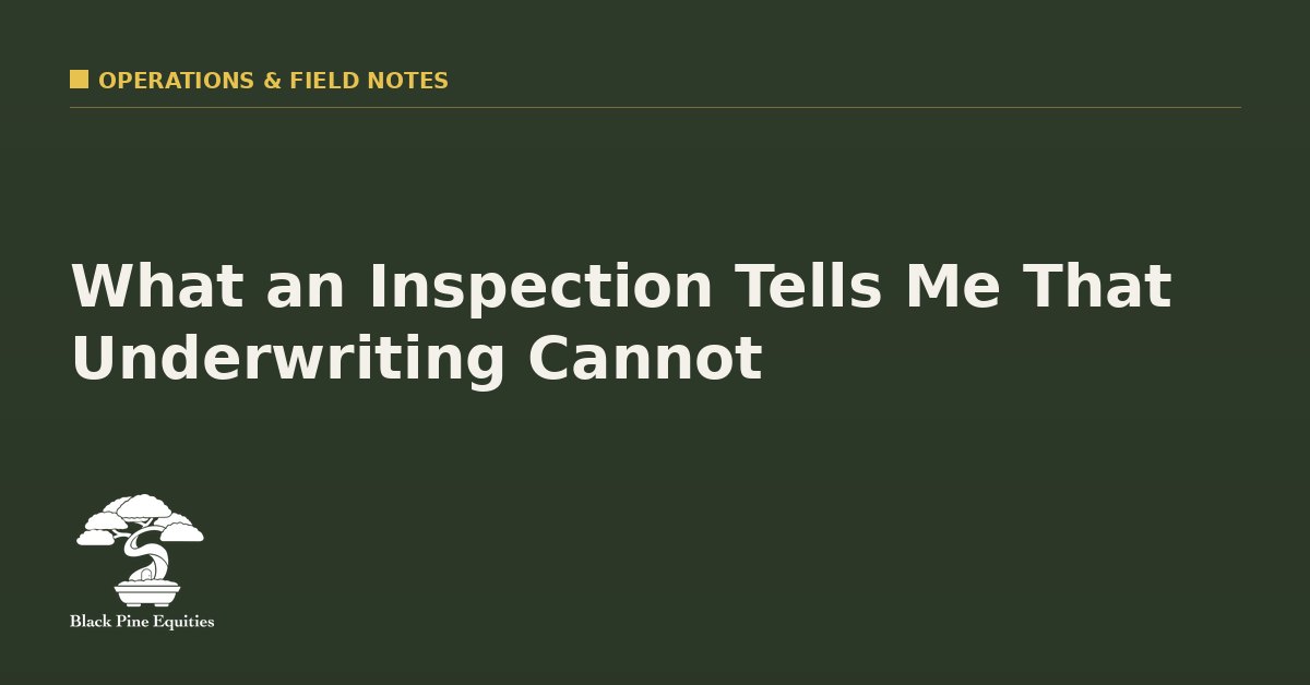 What an Inspection Tells Me That Underwriting Cannot